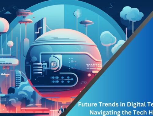 Future Trends in Digital Technology Navigating the Tech Horizon