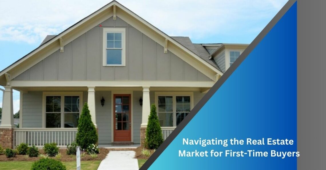 Navigating the Real Estate Market for First-Time Buyers