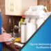 Tips for Maintaining Your Water Purification System