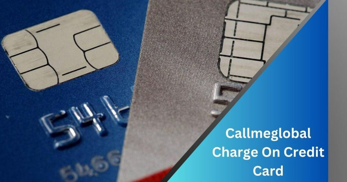 Callmeglobal Charge On Credit Card