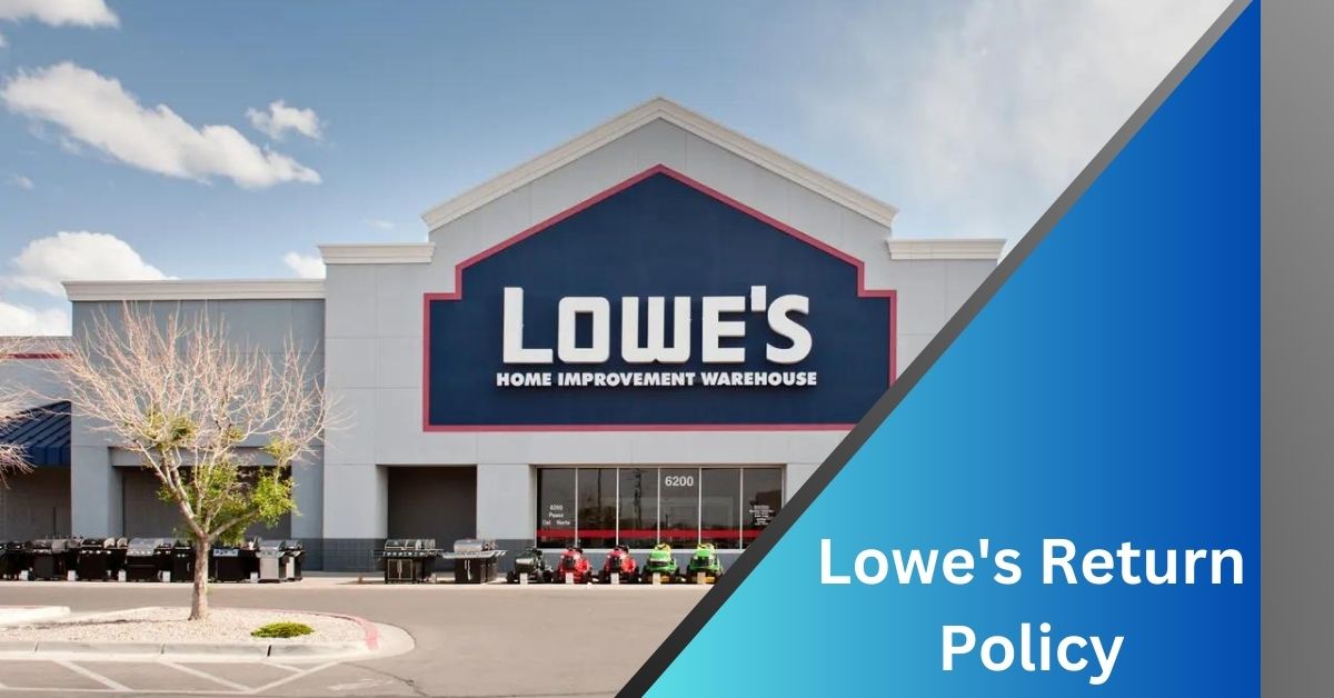 Lowe's Return Policy Explore For All Details!