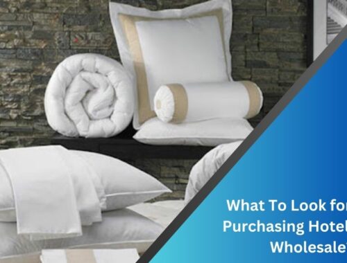 What To Look for When Purchasing Hotel Linens Wholesale